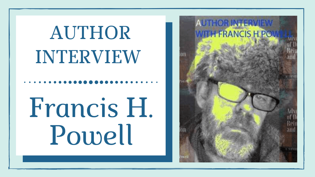 Author Interview with Francis H. Powell - Laura's Books and Blogs